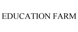 EDUCATION FARM trademark