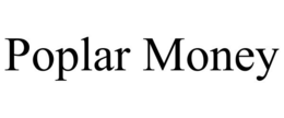 POPLAR MONEY trademark