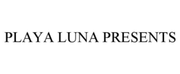 PLAYA LUNA PRESENTS trademark