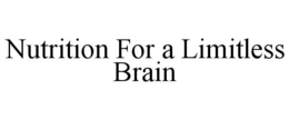 NUTRITION FOR A LIMITLESS BRAIN trademark