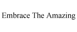 EMBRACE THE AMAZING trademark