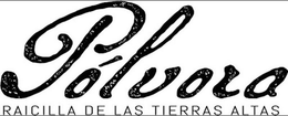 PÓLVORA RAICILLA DE LAS TIERRAS ALTAS trademark