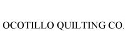 OCOTILLO QUILTING CO. trademark