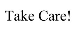 TAKE CARE! trademark