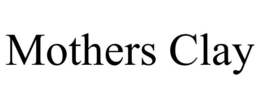 MOTHERS CLAY trademark