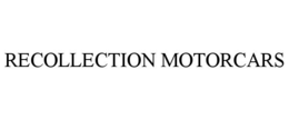 RECOLLECTION MOTORCARS trademark