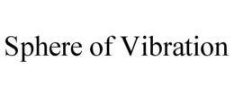 SPHERE OF VIBRATION trademark