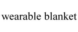 WEARABLE BLANKET trademark