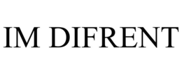 IM DIFRENT trademark