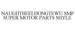 NAUGHTBEELHONGTEWU SMP SUPER MOTOR PARTS SHYLE trademark