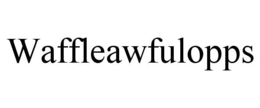 WAFFLEAWFULOPPS trademark