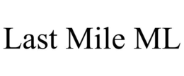 LAST MILE ML trademark