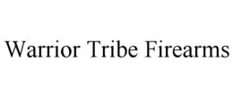 WARRIOR TRIBE FIREARMS trademark