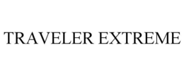TRAVELER EXTREME trademark