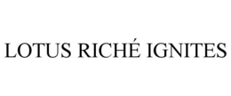 LOTUS RICHÉ IGNITES trademark