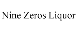 NINE ZEROS LIQUOR trademark