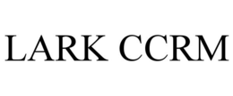 LARK CCRM trademark