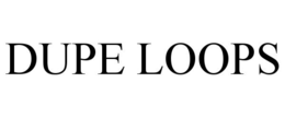 DUPE LOOPS trademark