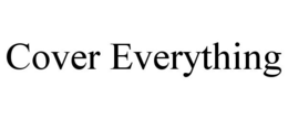 COVER EVERYTHING trademark