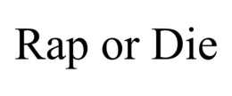 RAP OR DIE trademark