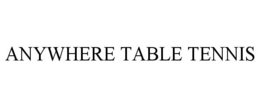 ANYWHERE TABLE TENNIS trademark