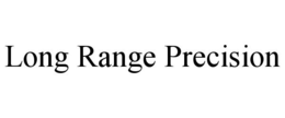 LONG RANGE PRECISION trademark