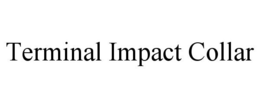 TERMINAL IMPACT COLLAR trademark