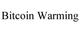 BITCOIN WARMING trademark