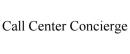 CALL CENTER CONCIERGE trademark