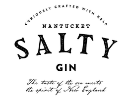 NANTUCKET SALTY GIN CURIOUSLY CRAFTED WITH KELP THE TASTE OF THE SEA MEETS THE SPIRIT OF NEW ENGLAND trademark