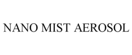 NANO MIST AEROSOL trademark