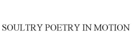SOULTRY POETRY IN MOTION trademark