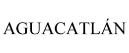 AGUACATLÁN trademark