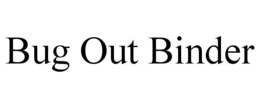 BUG OUT BINDER trademark