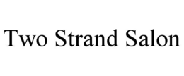 TWO STRAND SALON trademark