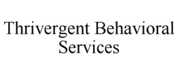 THRIVERGENT BEHAVIORAL SERVICES trademark