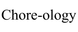 CHORE-OLOGY trademark