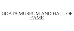 GOATS MUSEUM AND HALL OF FAME trademark