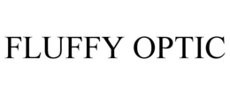 FLUFFY OPTIC trademark