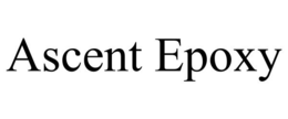 ASCENT EPOXY trademark
