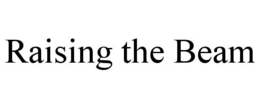 RAISING THE BEAM trademark