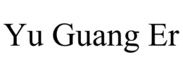 YU GUANG ER trademark