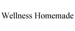 WELLNESS HOMEMADE trademark