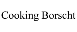 COOKING BORSCHT trademark