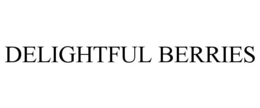 DELIGHTFUL BERRIES trademark