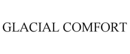 GLACIAL COMFORT trademark