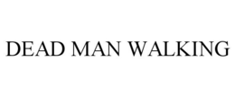 DEAD MAN WALKING trademark