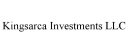 KINGSARCA INVESTMENTS LLC trademark