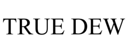 TRUE DEW trademark