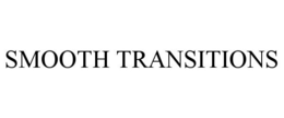 SMOOTH TRANSITIONS trademark